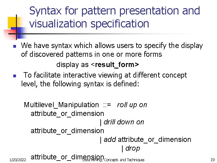 Syntax for pattern presentation and visualization specification n n We have syntax which allows