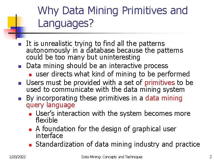 Why Data Mining Primitives and Languages? n n 1/20/2022 It is unrealistic trying to