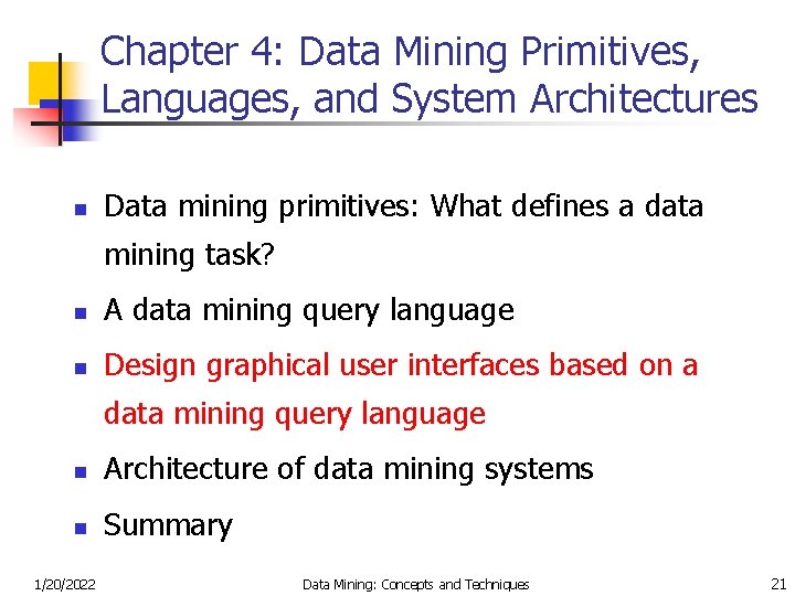 Chapter 4: Data Mining Primitives, Languages, and System Architectures n Data mining primitives: What