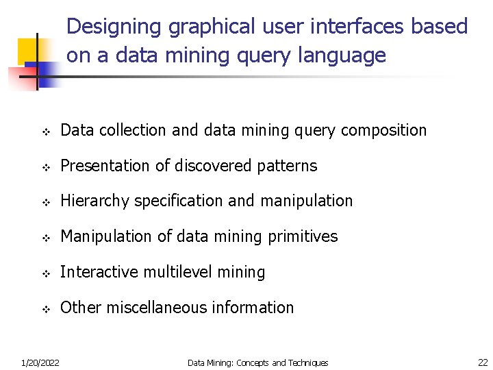 Designing graphical user interfaces based on a data mining query language v Data collection