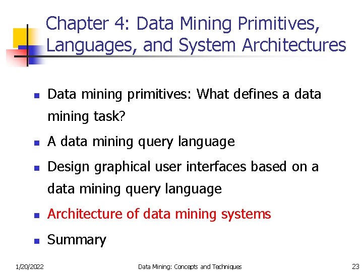 Chapter 4: Data Mining Primitives, Languages, and System Architectures n Data mining primitives: What