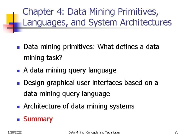 Chapter 4: Data Mining Primitives, Languages, and System Architectures n Data mining primitives: What