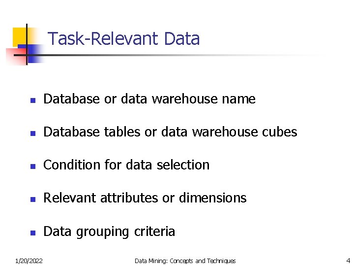 Task-Relevant Data n Database or data warehouse name n Database tables or data warehouse