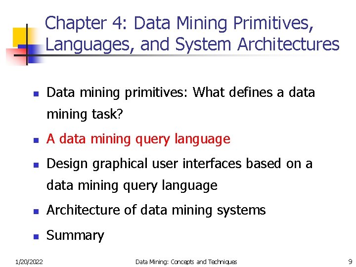 Chapter 4: Data Mining Primitives, Languages, and System Architectures n Data mining primitives: What