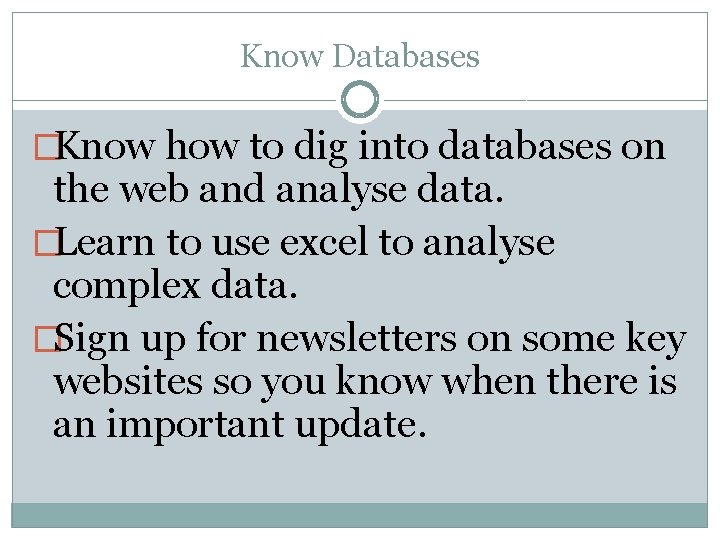 Know Databases �Know how to dig into databases on the web and analyse data.