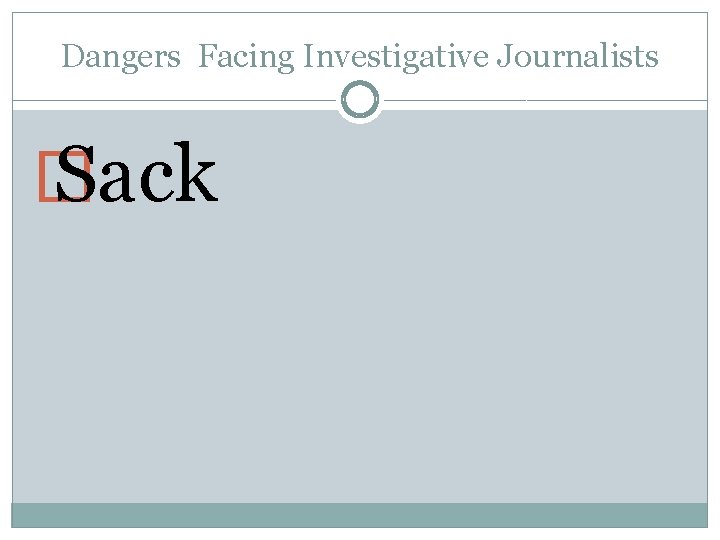 Dangers Facing Investigative Journalists � Sack 