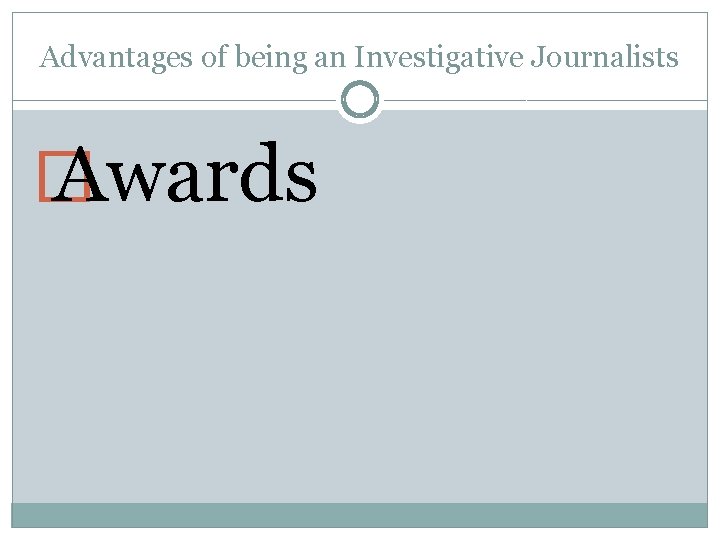 Advantages of being an Investigative Journalists � Awards 