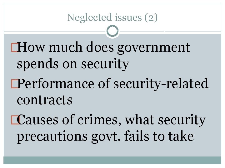 Neglected issues (2) �How much does government spends on security �Performance of security-related contracts