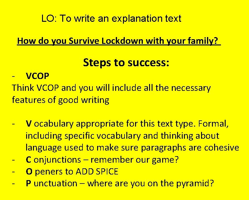 LO: To write an explanation text How do you Survive Lockdown with your family?