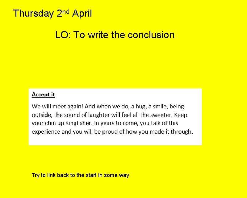Thursday 2 nd April LO: To write the conclusion Try to link back to