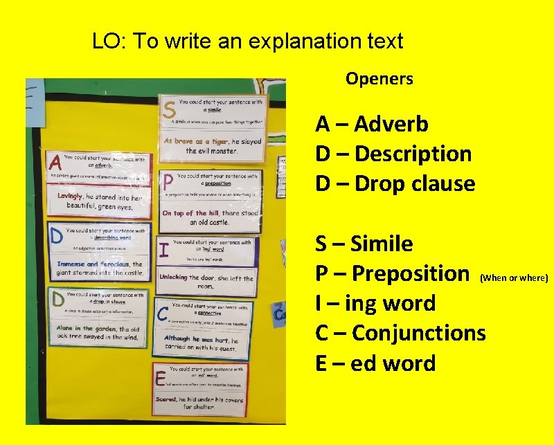 LO: To write an explanation text Openers A – Adverb D – Description D