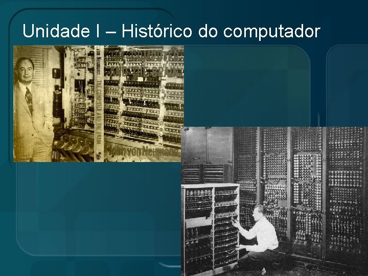 Unidade I – Histórico do computador 