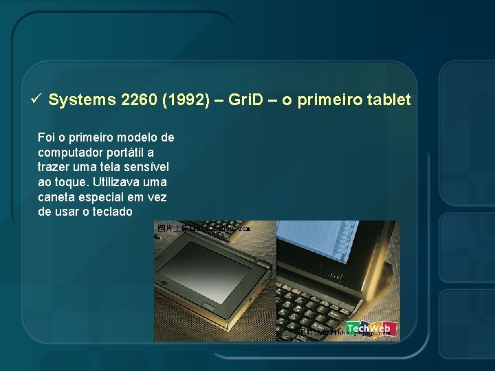 ü Systems 2260 (1992) – Gri. D – o primeiro tablet Foi o primeiro