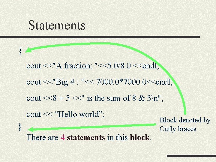 Statements { cout <<"A fraction: "<<5. 0/8. 0 <<endl; cout <<"Big # : "<< Statements { cout <<"A fraction: "<<5. 0/8. 0 <<endl; cout <<"Big # : "<<