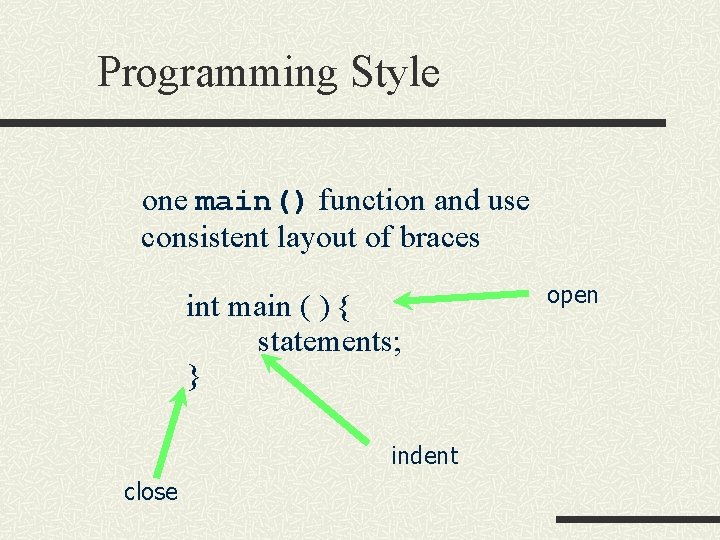 Programming Style one main() function and use consistent layout of braces int main ( Programming Style one main() function and use consistent layout of braces int main (