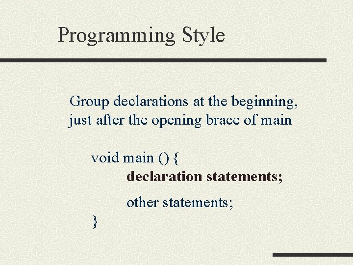 Programming Style Group declarations at the beginning, just after the opening brace of main Programming Style Group declarations at the beginning, just after the opening brace of main