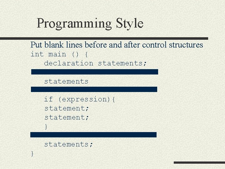 Programming Style Put blank lines before and after control structures int main () { Programming Style Put blank lines before and after control structures int main () {