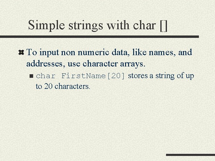 Simple strings with char [] To input non numeric data, like names, and addresses,