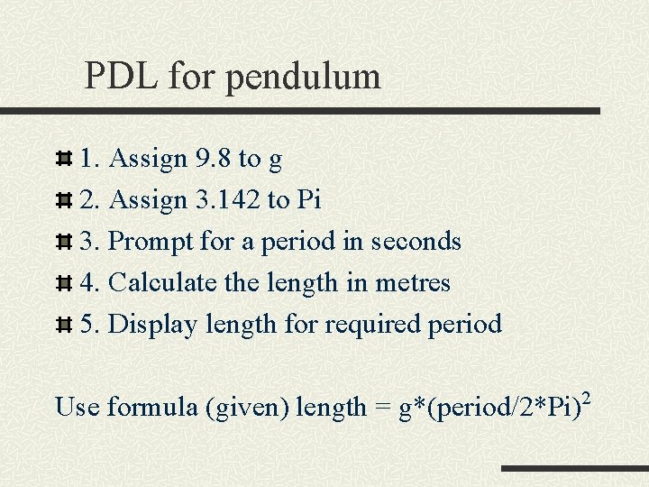 PDL for pendulum 1. Assign 9. 8 to g 2. Assign 3. 142 to PDL for pendulum 1. Assign 9. 8 to g 2. Assign 3. 142 to