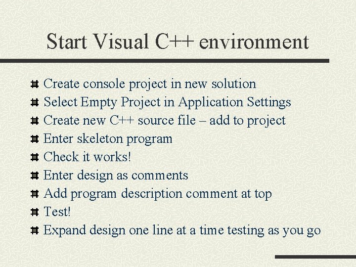 Start Visual C++ environment Create console project in new solution Select Empty Project in Start Visual C++ environment Create console project in new solution Select Empty Project in