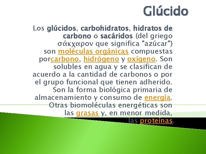 Glúcido Los glúcidos, carbohidratos, hidratos de carbono o sacáridos (del griego σάκχαρον que significa