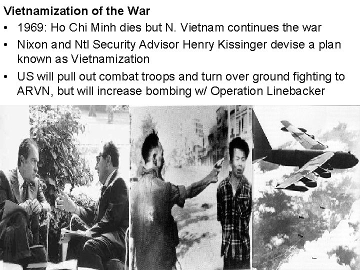 Vietnamization of the War • 1969: Ho Chi Minh dies but N. Vietnam continues