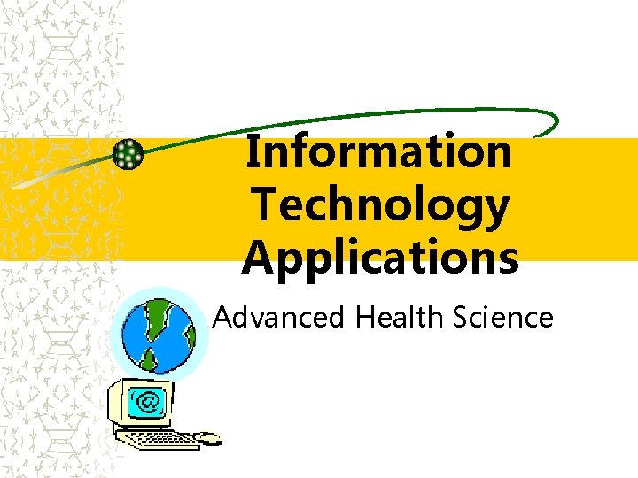 Information Technology Applications Advanced Health Science 