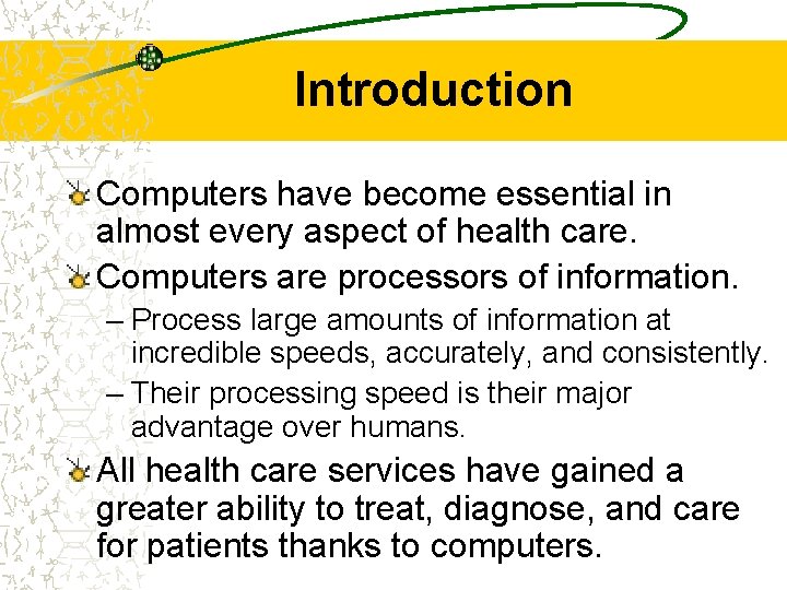 Introduction Computers have become essential in almost every aspect of health care. Computers are