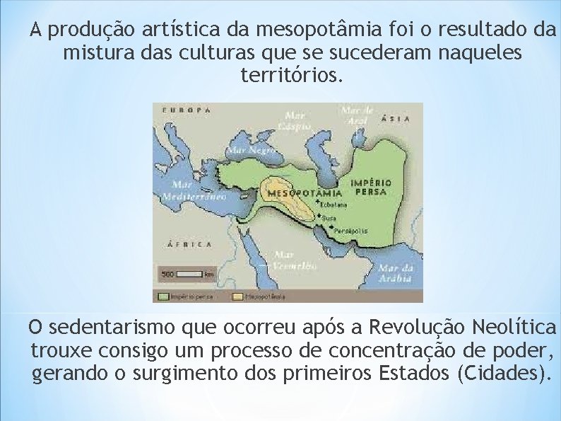 A produção artística da mesopotâmia foi o resultado da mistura das culturas que se