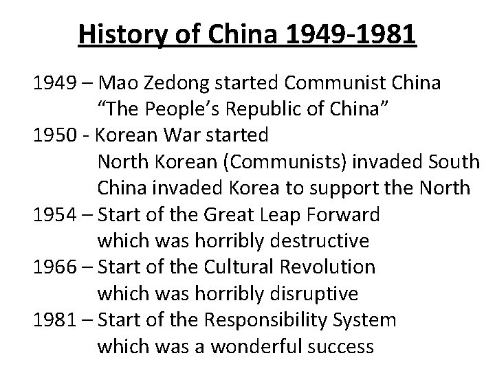 History of China 1949 -1981 1949 – Mao Zedong started Communist China “The People’s