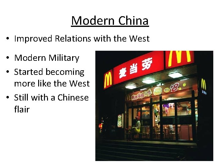 Modern China • Improved Relations with the West • Modern Military • Started becoming