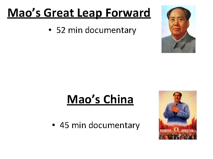 Mao’s Great Leap Forward • 52 min documentary Mao’s China • 45 min documentary