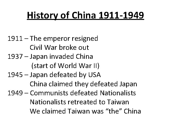 History of China 1911 -1949 1911 – The emperor resigned Civil War broke out
