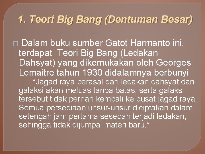 1. Teori Big Bang (Dentuman Besar) � Dalam buku sumber Gatot Harmanto ini, terdapat