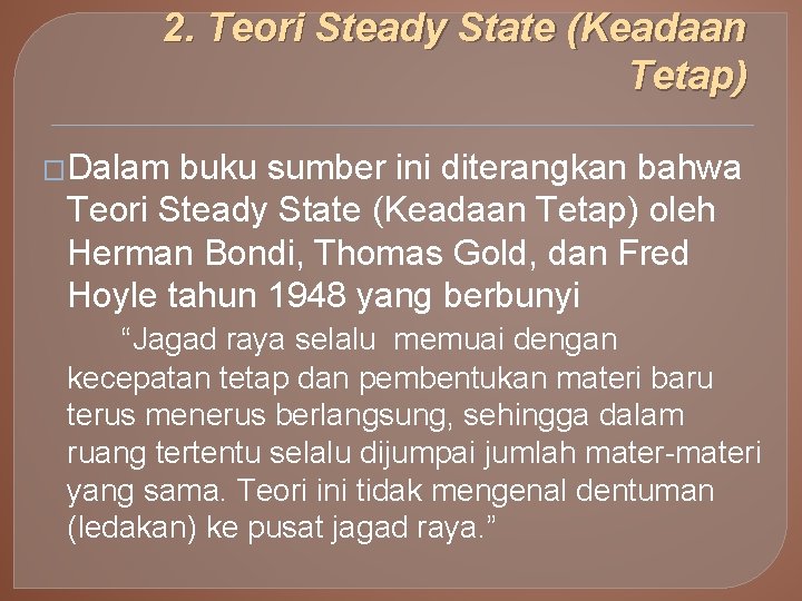 2. Teori Steady State (Keadaan Tetap) �Dalam buku sumber ini diterangkan bahwa Teori Steady