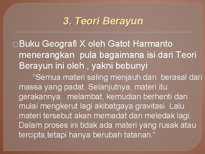 3. Teori Berayun �Buku Geografi X oleh Gatot Harmanto menerangkan pula bagaimana isi dari
