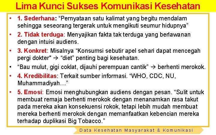 Lima Kunci Sukses Komunikasi Kesehatan • 1. Sederhana: “Pernyataan satu kalimat yang begitu mendalam