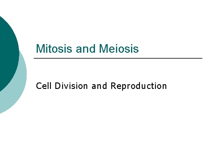 Mitosis and Meiosis Cell Division and Reproduction 