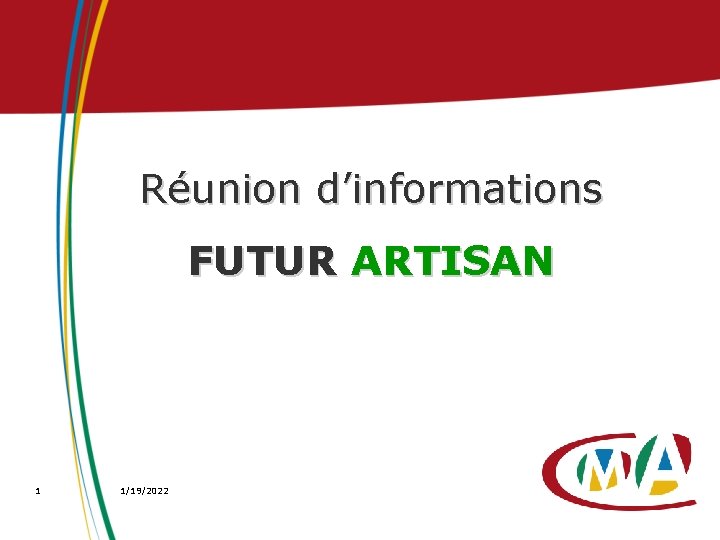 Réunion d’informations FUTUR ARTISAN 1 1/19/2022 