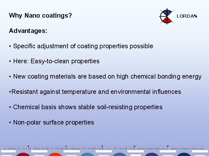 Why Nano coatings? LORDAN Advantages: • Specific adjustment of coating properties possible • Here: