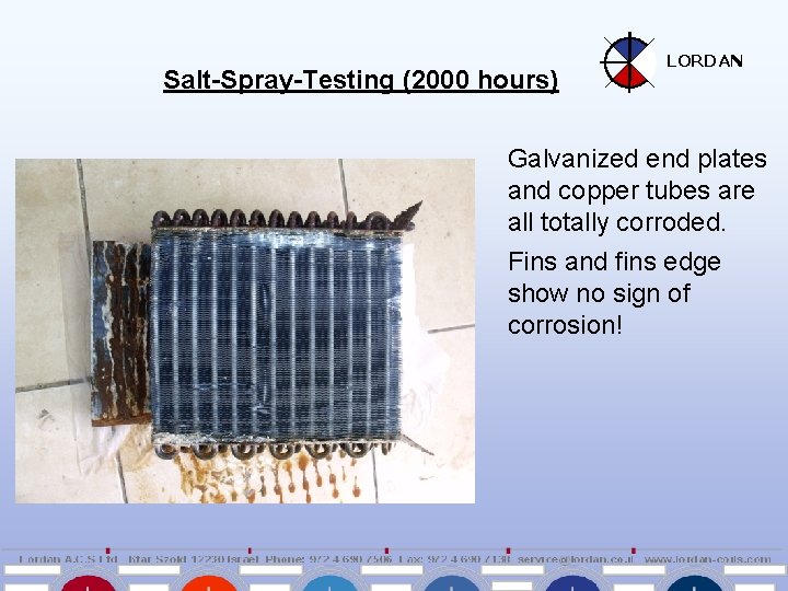Salt-Spray-Testing (2000 hours) LORDAN Galvanized end plates and copper tubes are all totally corroded.
