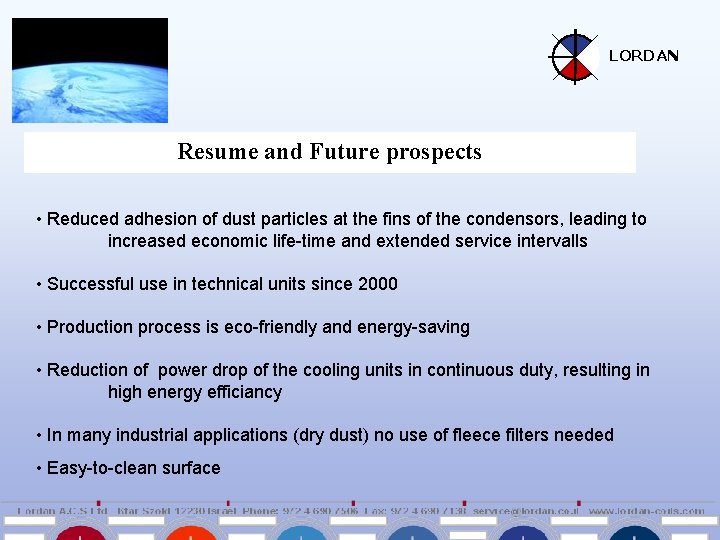 LORDAN Resume and Future prospects • Reduced adhesion of dust particles at the fins
