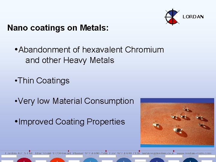 LORDAN Nano coatings on Metals: • Abandonment of hexavalent Chromium and other Heavy Metals