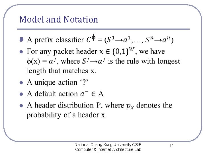 Model and Notation l National Cheng Kung University CSIE Computer & Internet Architecture Lab