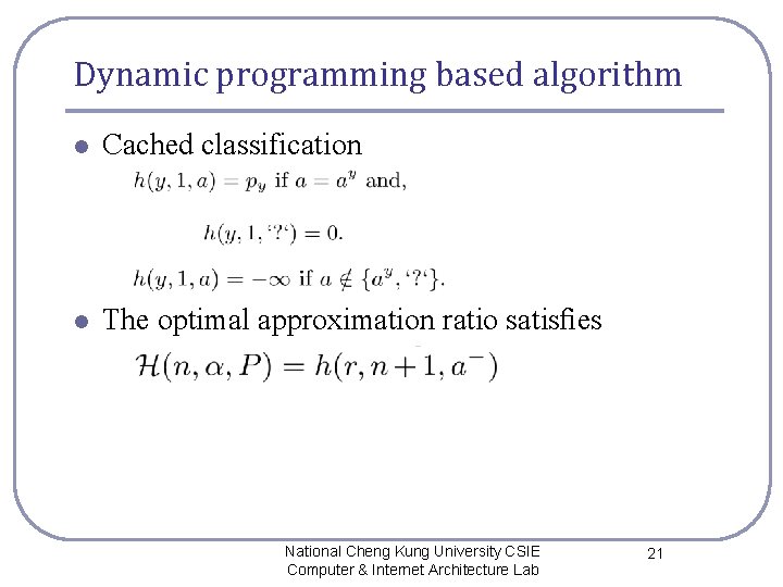 Dynamic programming based algorithm l Cached classification l The optimal approximation ratio satisﬁes National
