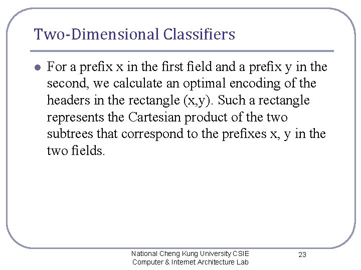 Two-Dimensional Classiﬁers l For a preﬁx x in the ﬁrst ﬁeld and a preﬁx