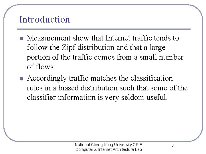 Introduction l l Measurement show that Internet traffic tends to follow the Zipf distribution