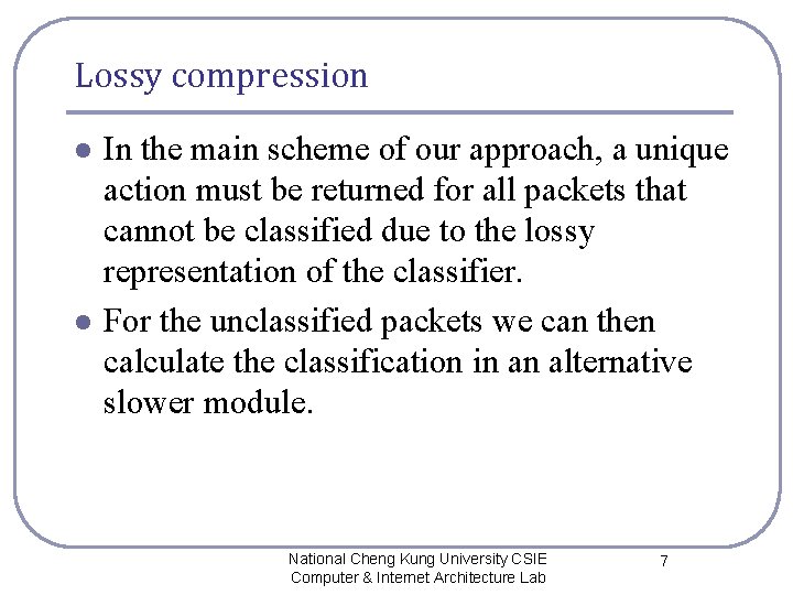 Lossy compression l l In the main scheme of our approach, a unique action