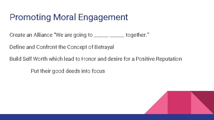 Promoting Moral Engagement Create an Alliance “We are going to ______ together. ” Define