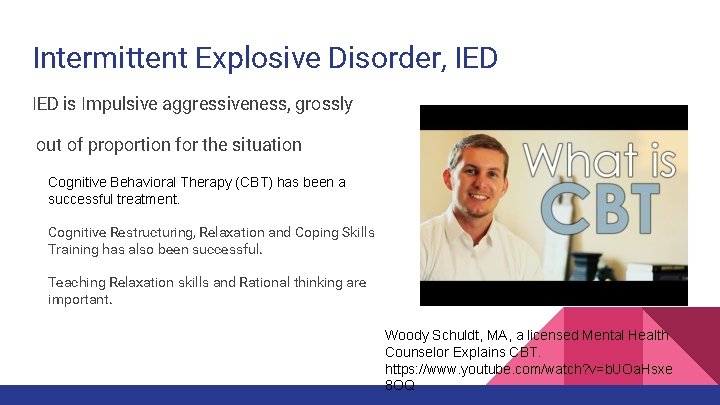 Intermittent Explosive Disorder, IED is Impulsive aggressiveness, grossly out of proportion for the situation